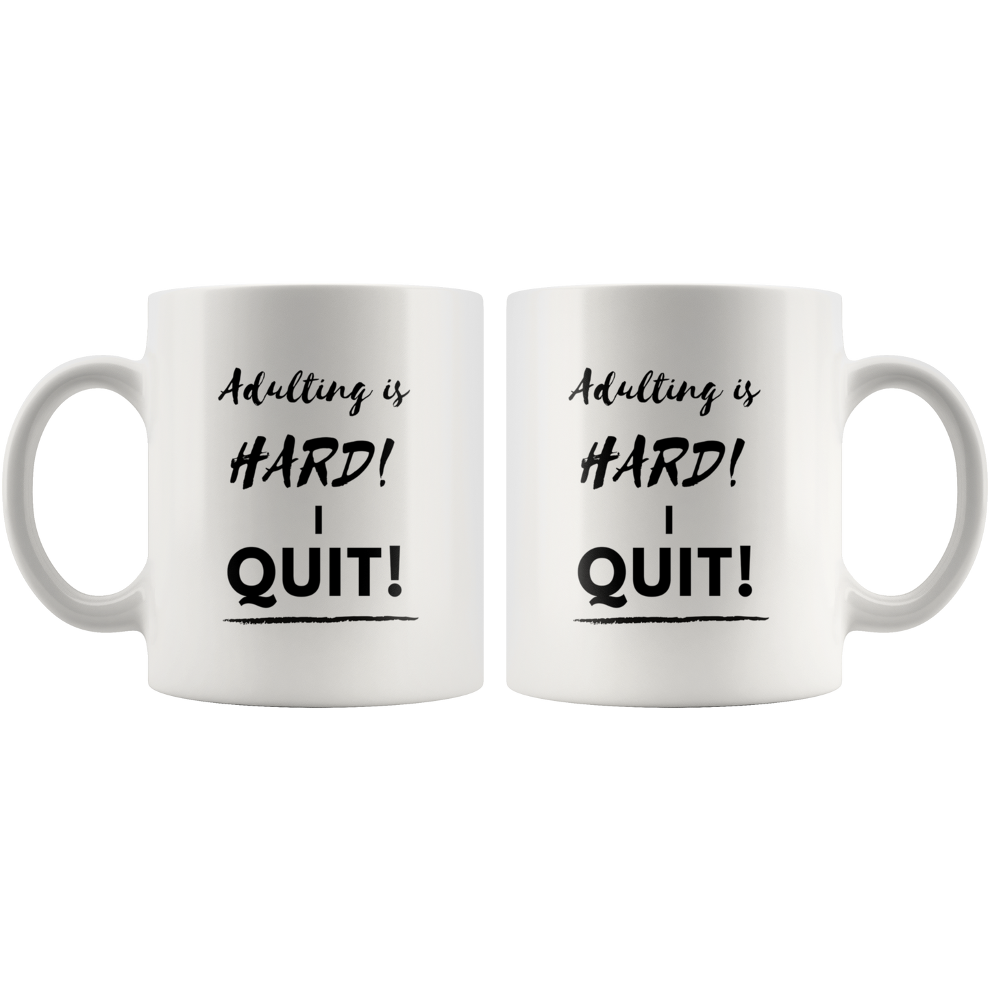 Adulting is HARD! I QUIT! Mug